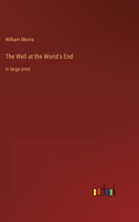 Well at the World's End: in large print