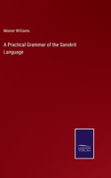 A Practical Grammar of the Sanskrit Language