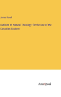 Outlines of Natural Theology, for the Use of the Canadian Student