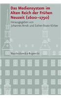Das Mediensystem Im Alten Reich Der Fruhen Neuzeit (1600-1750)