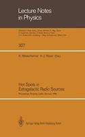 Hot Spots in Extragalactic Radio Sources: Proceedings of a Workshop, Held at Ringberg Castle, Tegernsee, FRG, February 8-12, 1988(327 Lecture Notes in Physics)