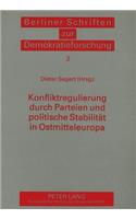 Konfliktregulierung durch Parteien und politische Stabilitaet in Ostmitteleuropa