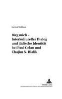 «Birg Mich» - Interkultureller Dialog Und Juedische Identitaet Bei Paul Celan Und Chajim N. Bialik