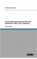 Der Friedensschluß zwischen Rom und Antiochos III. 188 v. Chr. in Apameia