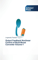 Output Feedback Nonlinear Control of Buck-Boost Converter Volume-1