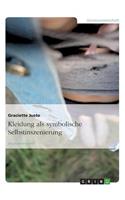 Kleidung als symbolische Selbstinszenierung