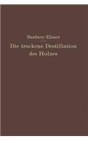 Die Trockene Destillation Des Holzes