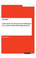 Adam Smith. Die Bedeutung der Bildung in der vorindustriellen Klassengesellschaft