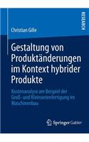 Gestaltung Von Produktänderungen Im Kontext Hybrider Produkte: Kostenanalyse Am Beispiel Der Groß- Und Kleinserienfertigung Im Maschinenbau