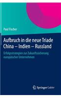 Aufbruch in Die Neue Triade China - Indien - Russland