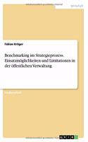Benchmarking im Strategieprozess. Einsatzmöglichkeiten und Limitationen in der öffentlichen Verwaltung