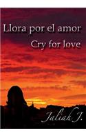 Llora por el amor 1: Cry for love