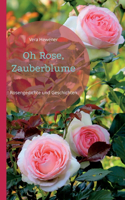 Oh Rose, Zauberblume