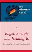 Engel, Energie und Heilung 10: Die blinde Welt sieht die Wahrheit nicht!(German)
