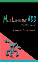 Mein Leben mit ADD: chaotic world - Das kleine ADD-Handbuch für große ADDler