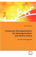 Composite Homogenization, De-Homogenization, and Matrix Failure