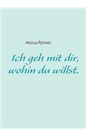Ich Geh Mit Dir, Wohin Du Willst.