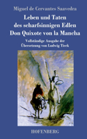 Leben und Taten des scharfsinnigen Edlen Don Quixote von la Mancha: Vollstandige Ausgabe der Ubersetzung von Ludwig Tieck