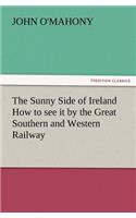 Sunny Side of Ireland How to See It by the Great Southern and Western Railway