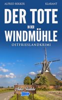 Der Tote in der Windmuhle. Ostfrieslandkrimi (Kommissar Steen ermittelt)