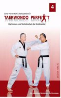 Taekwondo perfek 4: Die Formen- und Technikschule der GroÃŸmeister