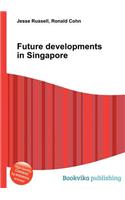 Future Developments in Singapore: (English)