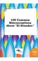 100 Common Misconceptions about El Sonador
