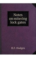 Notes on Mitering Lock Gates