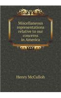 Miscellaneous Representations Relative to Our Concerns in America