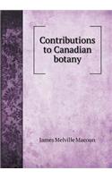 Contributions to Canadian botany: (English)