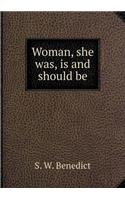 Woman, She Was, Is and Should Be