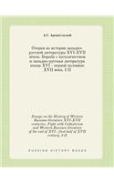 Essays on the History of Western Russian Literature XVI-XVII Centuries. Fight with Catholicism and Western Russian Literature of the End of XVI - First Half of XVII Century. I-II