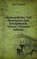 Mustergedichte: Und Musterprosa Zum Schulgebrauch, Volume 2 (German Edition)
