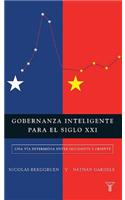 Gobernanza Inteligente Para El Siglo XXI: Una Vía Intermedia Entre Occidente Y Oriente: Una via intermedia entre Occidente y Oriente / A Middle Way Between West and East