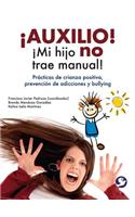¡Auxilio! ¡Mi Hijo No Trae Manual!