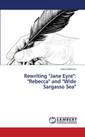Rewriting Jane Eyre: Rebecca and Wide Sargasso Sea