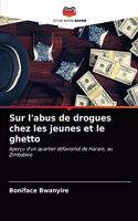 Sur l'abus de drogues chez les jeunes et le ghetto