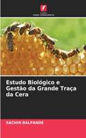 Estudo Biológico e Gestão da Grande Traça da Cera