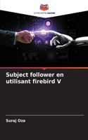 Subject follower en utilisant firebird V