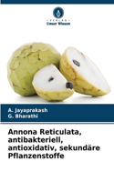Annona Reticulata, antibakteriell, antioxidativ, sekundäre Pflanzenstoffe