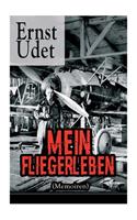 Mein Fliegerleben (Memoiren) - Vollständige Ausgabe Mit Abbildungen