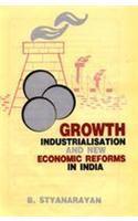 Growth, Industrialisation and New Economic Reforms in India