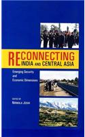 Reconnecting India and Central Asia Emerging Security and Economic Dimensions