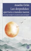 Las despedidas: apertura a mundos nuevos: El coraje de dejar ir y la fuerza para proseguir