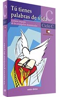 Tu tienes palabras de vida - Ciclo C: Lectura creyente de los evangelios dominicales
