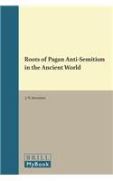 Roots of Pagan Anti-Semitism in the Ancient World: (41 Novum Testamentum, Supplements)