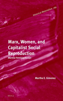 Marx, Women, and Capitalist Social Reproduction: Marxist-Feminist Essays