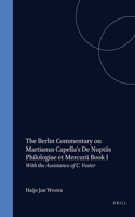 The Berlin Commentary on Martianus Capella's De Nuptiis Philologiae et Mercurii Book I