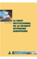 Le droit institutionnel de la securite interieure europeenne