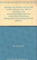 Catalogus Van Werken Van En Over Vondel Gedrukt Vóór 1801 En Aanwezig in de Universiteitsbibliotheek Van Amsterdam